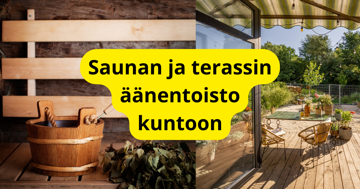 Saunan ja terassin äänentoisto kuntoon banneri