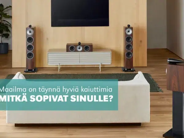 Näin valitset oikeat kaiuttimet juuri sinulle